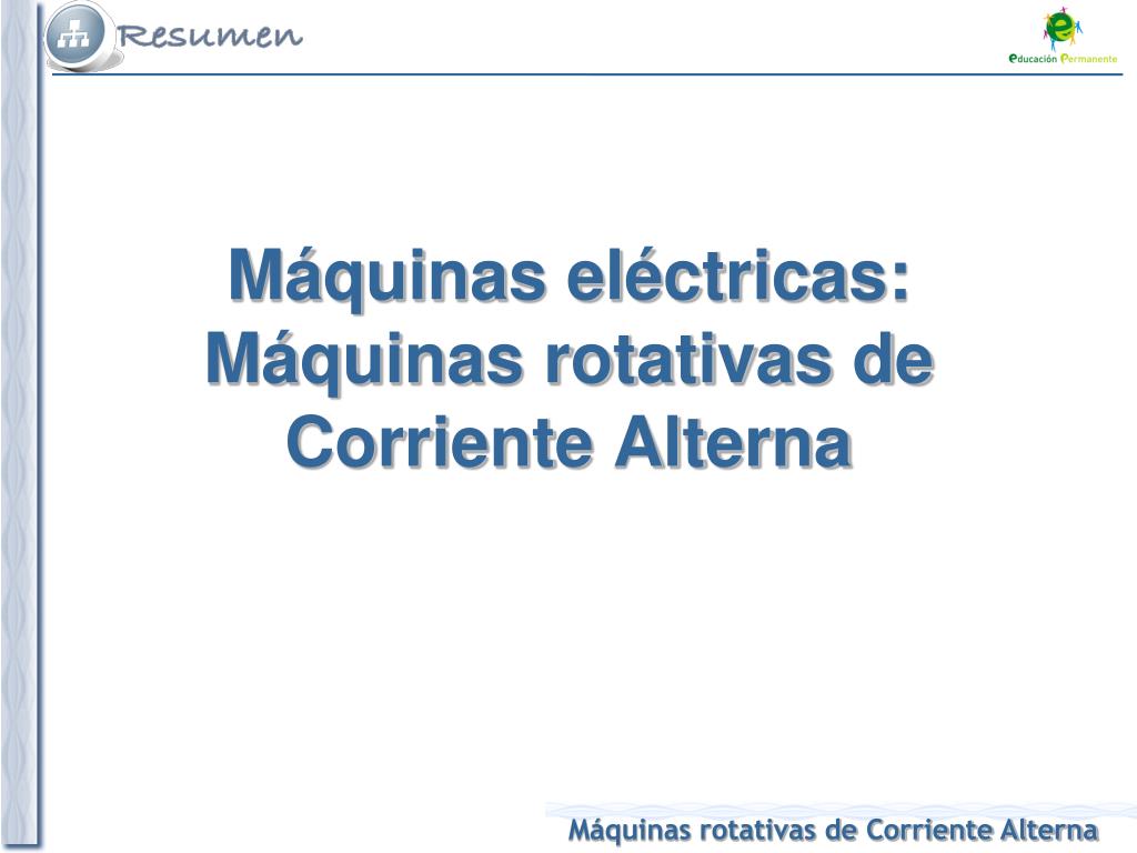 PPT - Máquinas eléctricas: Máquinas rotativas de Corriente Alterna  PowerPoint Presentation - ID:2571868