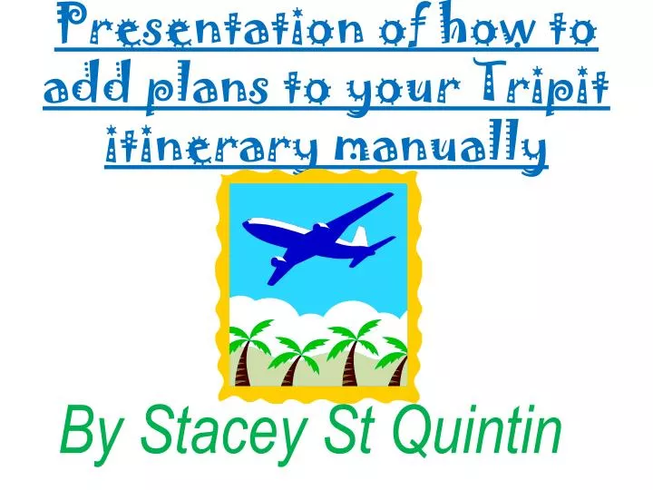 ppt-presentation-of-how-to-add-plans-to-your-tripit-itinerary