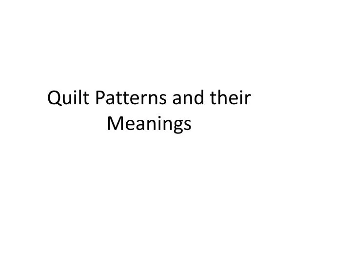 PPT Quilt Patterns and their Meanings PowerPoint Presentation, free