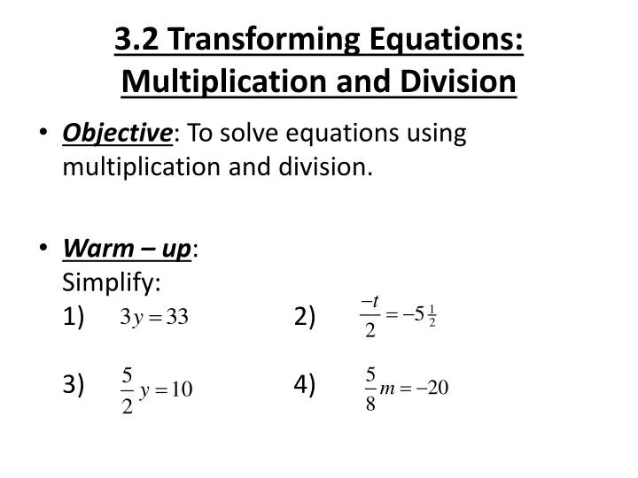 ppt-3-2-transforming-equations-multiplication-and-division-powerpoint-presentation-id-2577236