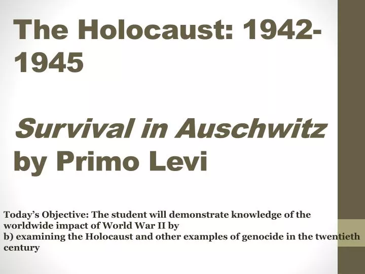 primo levi survival in auschwitz essay Survival in auschwitz summary primo levi homework help chapters 1-2 what is the theme of primo levi's survival in auschwitz primo levi's purpose in writing his detailed memoir of life in the most brutal and how can i organize this essay so that i can be sure to touch upon all. primo levi survival in auschwitz essay Survival in auschwitz summary primo levi homework help chapters 1-2 what is the theme of primo levi's survival in auschwitz primo levi's purpose in writing his detailed memoir of life in the most brutal and how can i organize this essay so that i can be sure to touch upon all.