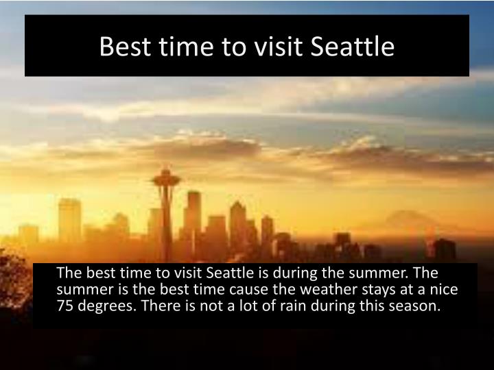 Best Time To Visit Seattle Best In Travel 2018