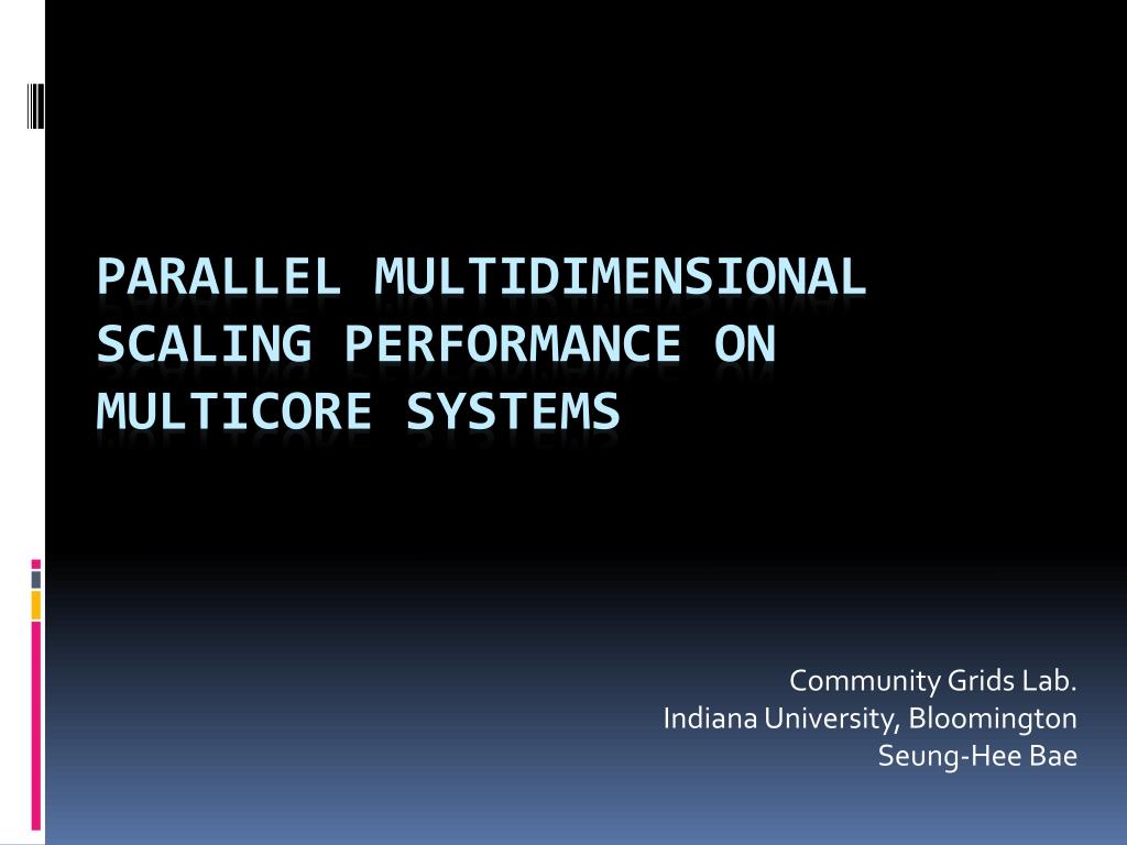 PPT - Parallel Multidimensional Scaling Performance on Multicore ...