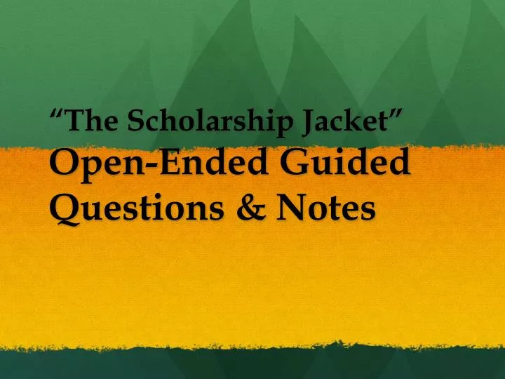 PPT “The Scholarship Jacket” OpenEnded Guided Questions & Notes
