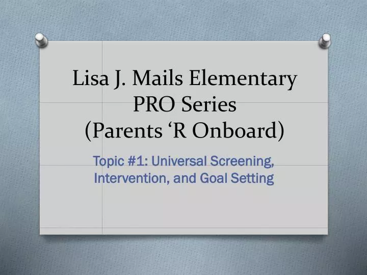 PPT Lisa J. Mails Elementary PRO Series (Parents ‘R Onboard