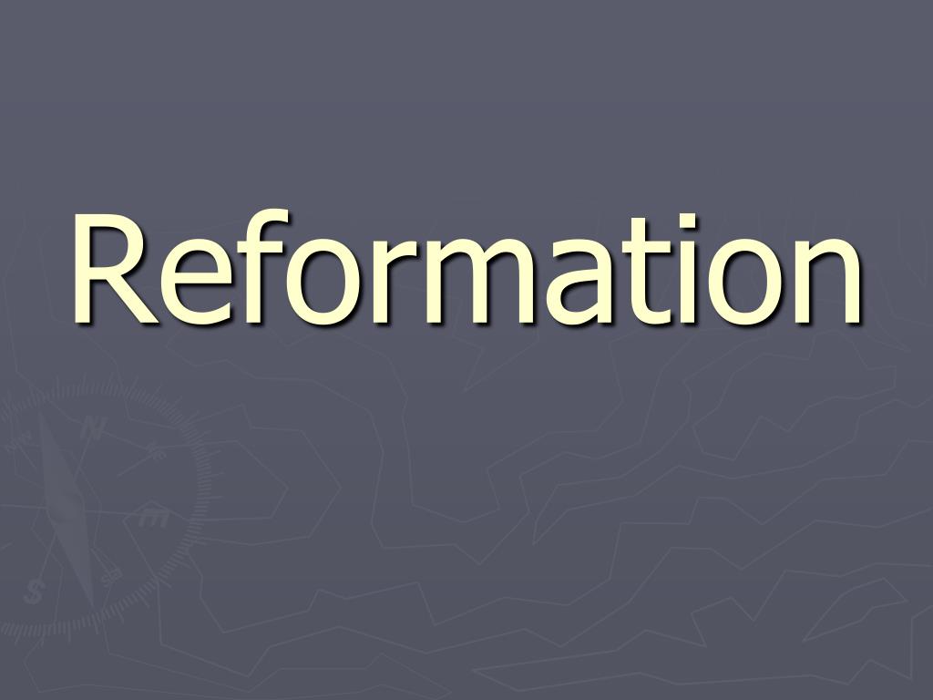 PPT - Reformation PowerPoint Presentation, free download - ID:2584641