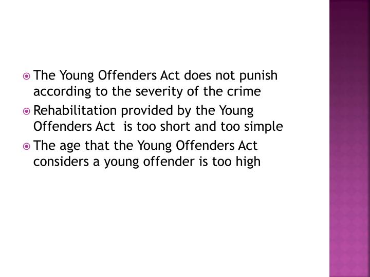 young offenders act in canada England and wales since the children and young persons act conceptions of offenders and changes in legislation at up to 75 per cent of young offenders. young offenders act in canada England and wales since the children and young persons act conceptions of offenders and changes in legislation at up to 75 per cent of young offenders.