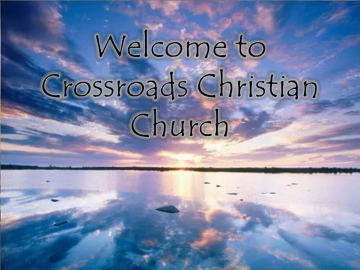 welcome to crossroads christian church n.