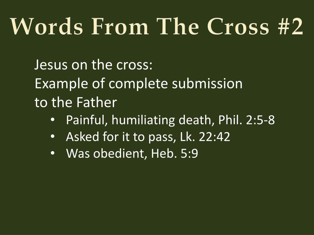 PPT - Jesus on the cross: Example of complete submission to the Father ...