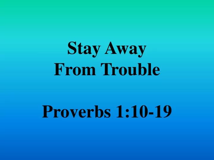 proverbs away stay trouble powerpoint