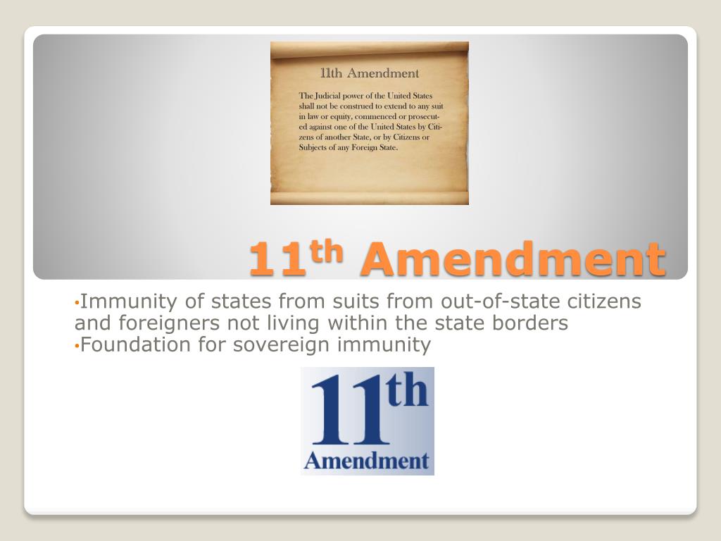 U.S. Constitution The Rest of the Amendments. 11 th Amendment A state may  only be sued by people within that state. States may not sue one another.  Other. - ppt download