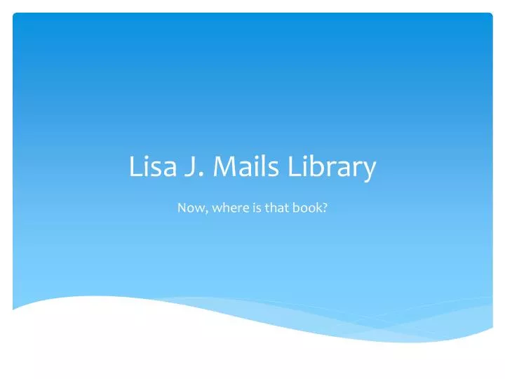 PPT Lisa J. Mails Library PowerPoint Presentation, free download ID