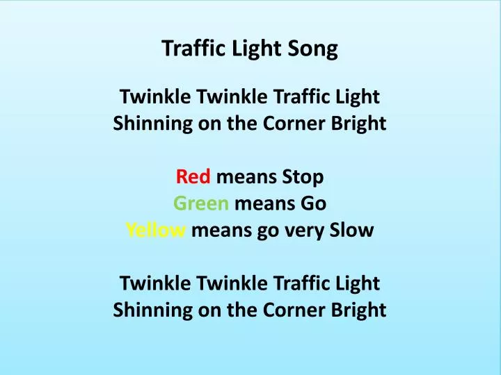 Ppt Traffic Light Song Twinkle Twinkle Traffic Light Shinning On The Corner Bright Red Means Stop Powerpoint Presentation Id
