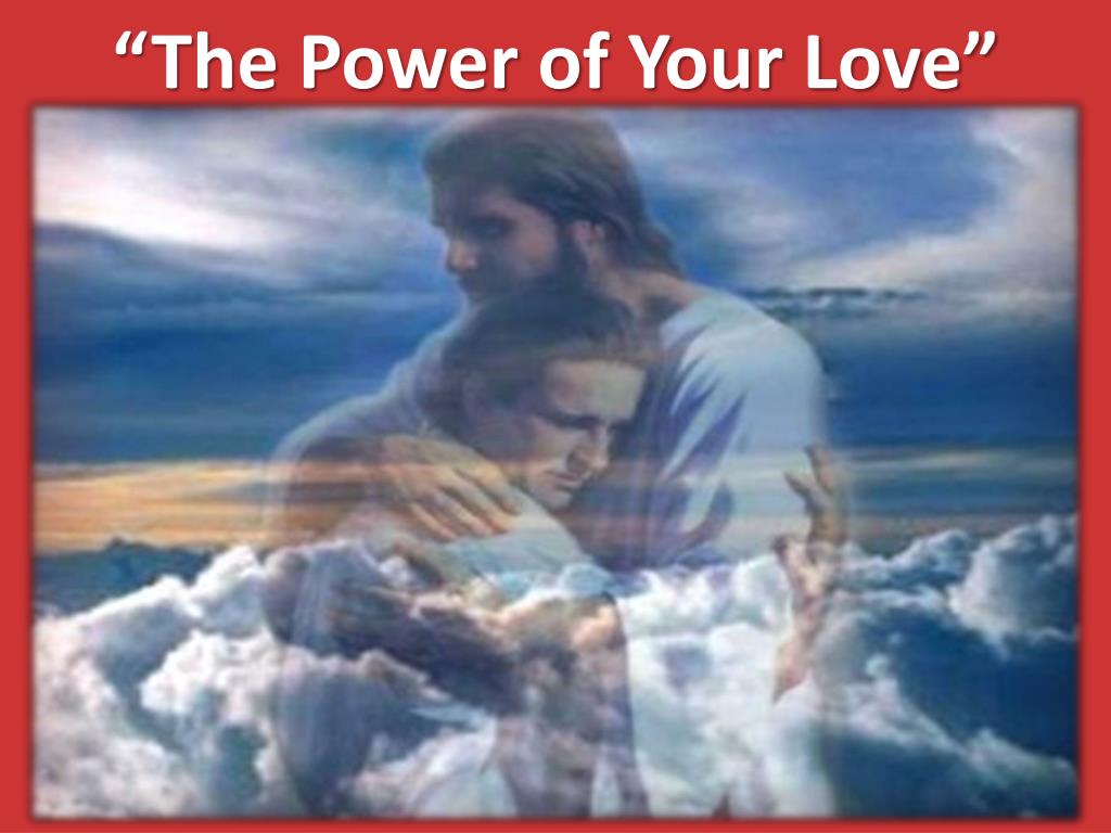 PPT - Power of Your love PowerPoint Presentation, free download - ID:1833448