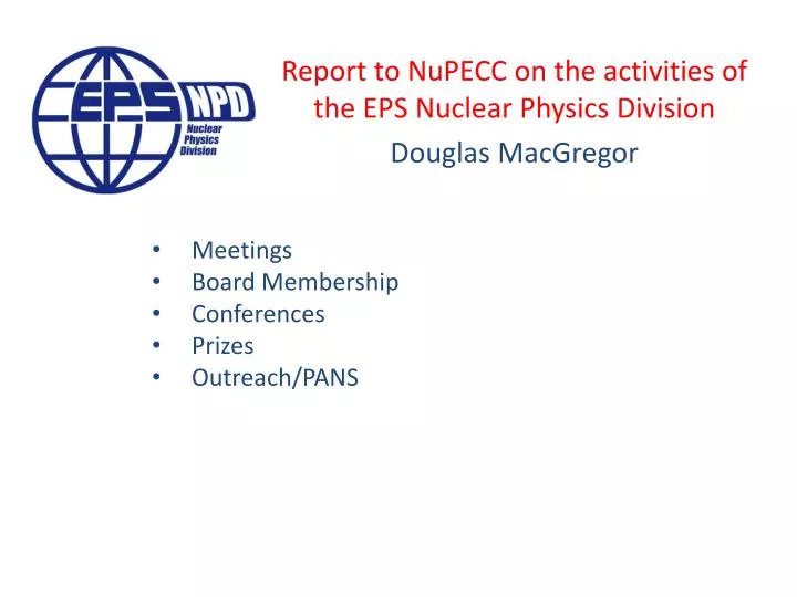 report to nupecc on the activities of the eps nuclear physics division douglas macgregor n.