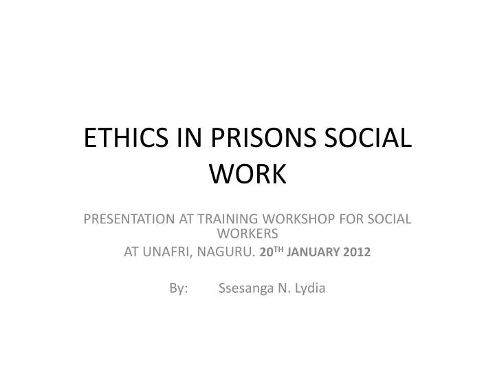 PPT ETHICS IN PRISONS SOCIAL WORK PowerPoint Presentation, free