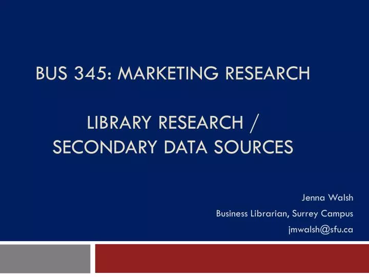 bus 345 marketing research library research secondary data sources n.