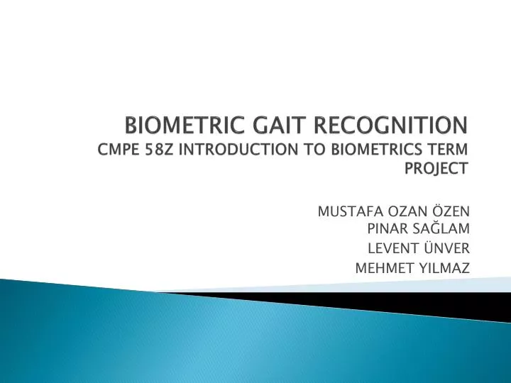 PPT BIOMETRIC GAIT RECOGNITION CMPE 58Z INTRODUCTION TO BIOMETRICS