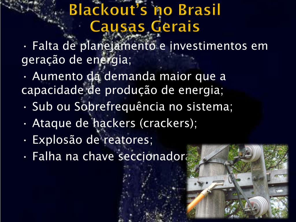 PPT - Causas e Soluções para os Apagões do Sistema Elétrico Brasileiro ...