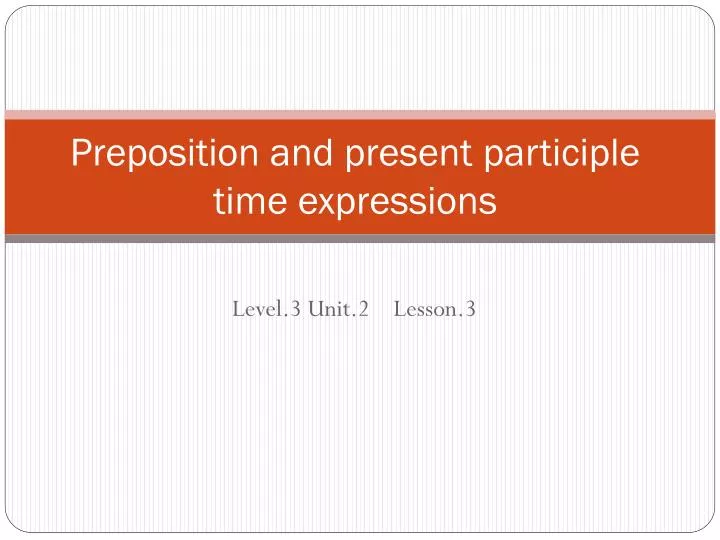 PPT Preposition And Present Participle Time Expressions PowerPoint 