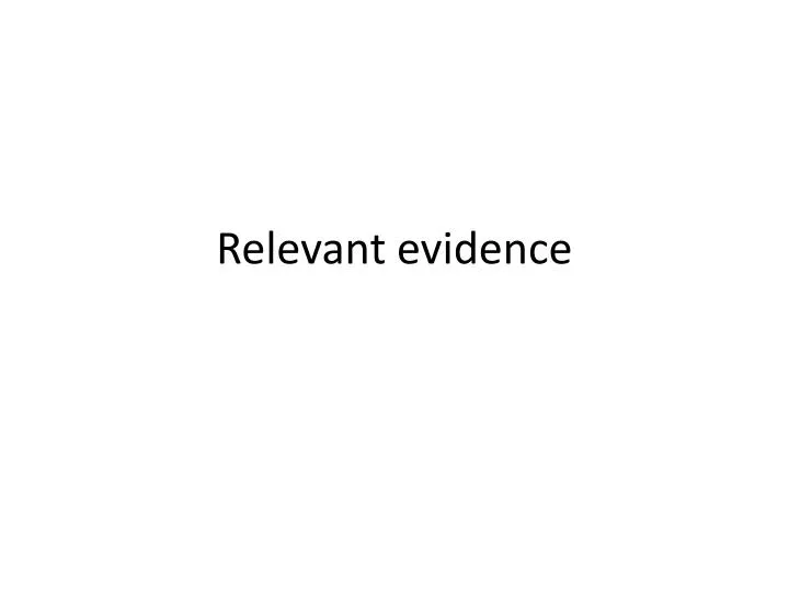 Relevance Evidence Examples PPT - Relevant evidence PowerPoint Presentation, free download - ID:2600662