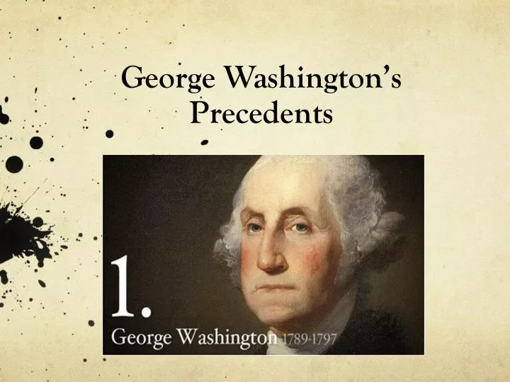 WASHINGTON PRESIDENTIAL PRECEDENTS visual data 7