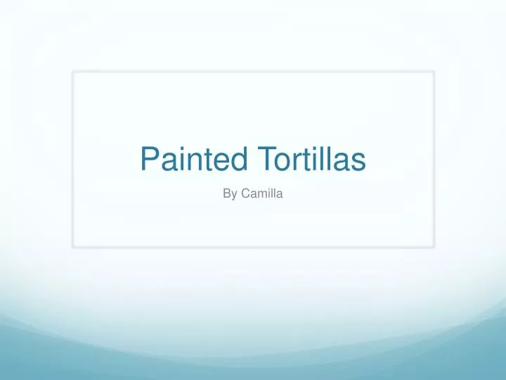 painted tortillas n.
