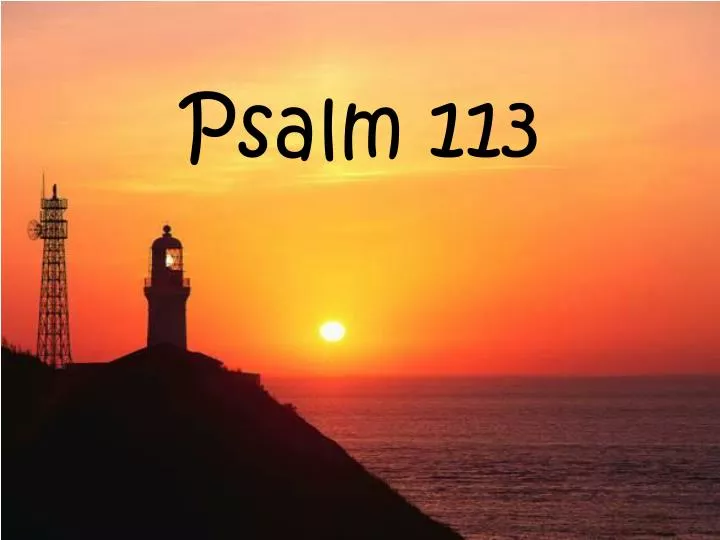 PPT Psalm 113 PowerPoint Presentation Free Download ID 2603668 ppt-psalm-113-powerpoint-presentation-free-download-id-2603668