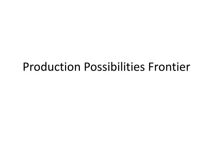 production possibilities frontier n.