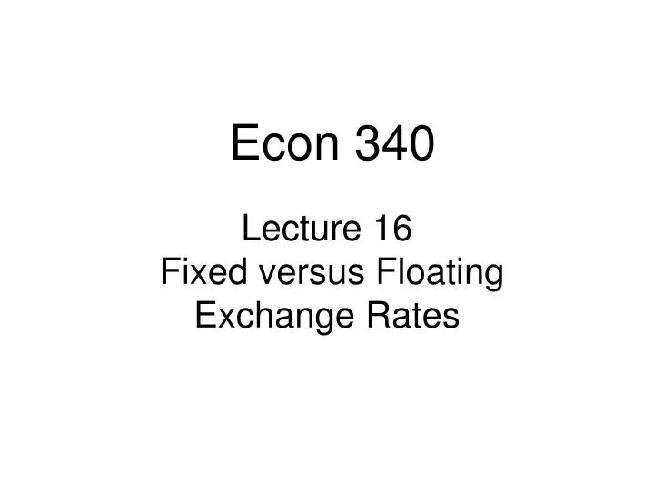 PPT Lecture 16 Fixed versus Floating Exchange Rates PowerPoint
