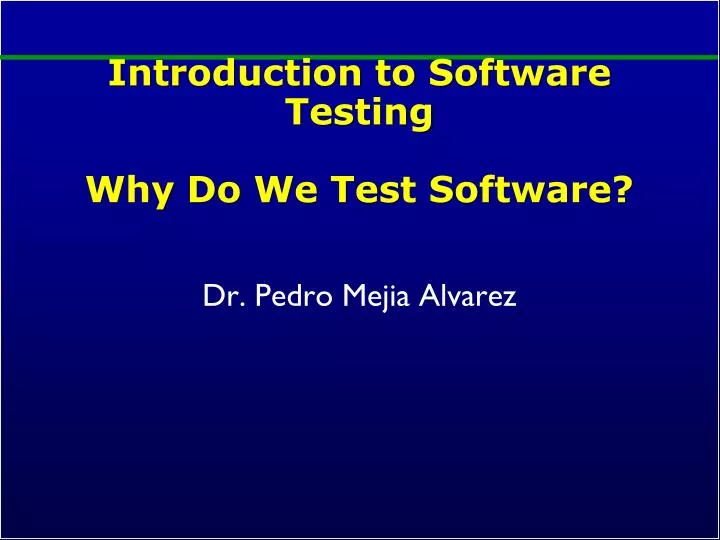 PPT Introduction to Software Testing Why Do We Test Software