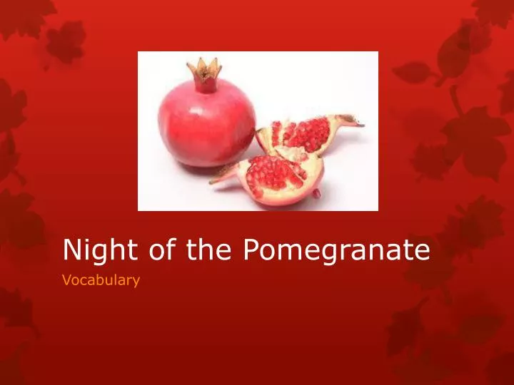 pomegranate at night