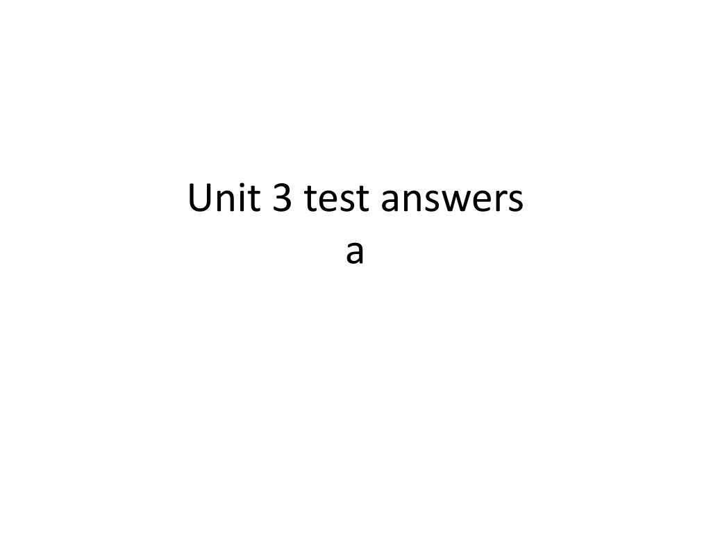 PPT Unit 3 test answers a PowerPoint Presentation, free download ID