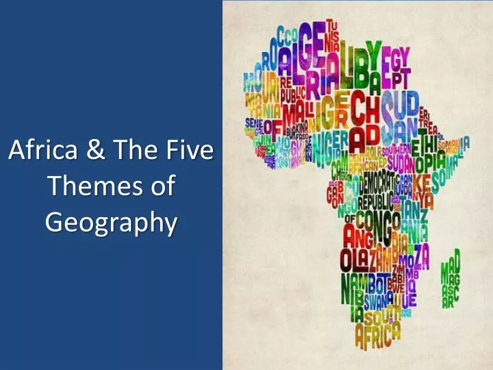 ppt africa the five themes of geography powerpoint 5 themes of geography powerpoint