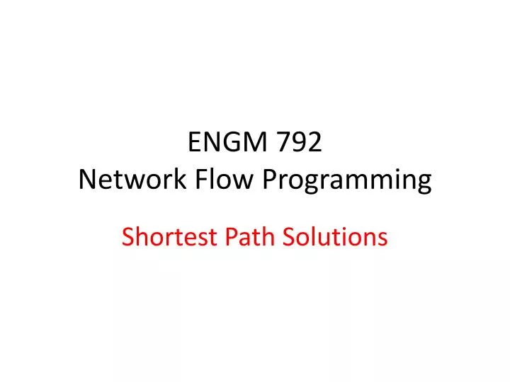 PPT - ENGM 792 Network Flow Programming PowerPoint Presentation, free ...