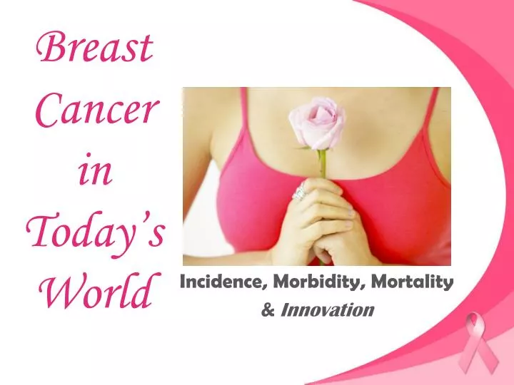 PPT - Breast Cancer in Today’s World PowerPoint Presentation