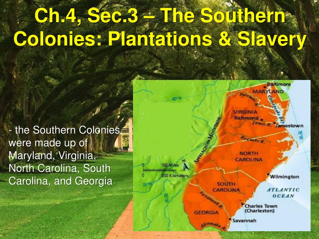 ppt ch 4 sec 3 the southern colonies plantations slavery