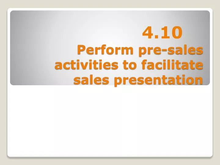 Ppt Perform Pre Sales Activities To Facilitate Sales Presentation Powerpoint Presentation Id Ppt Perform Pre Sales Activities To Facilitate Sales Presentation Powerpoint Presentation Id