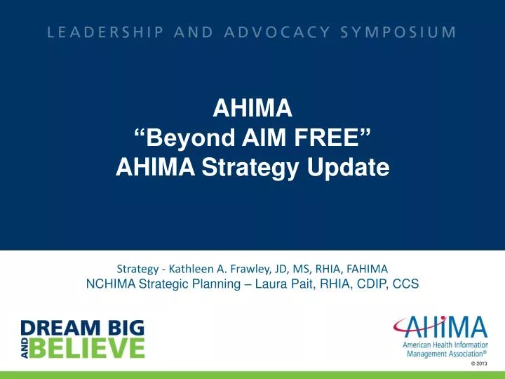 PPT AHIMA “Beyond AIM FREE” AHIMA Strategy Update PowerPoint