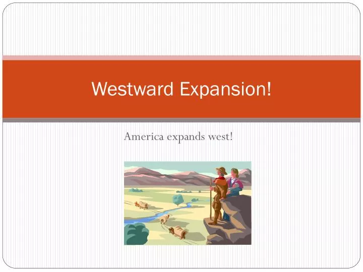 PPT Westward Expansion! PowerPoint Presentation, free download ID
