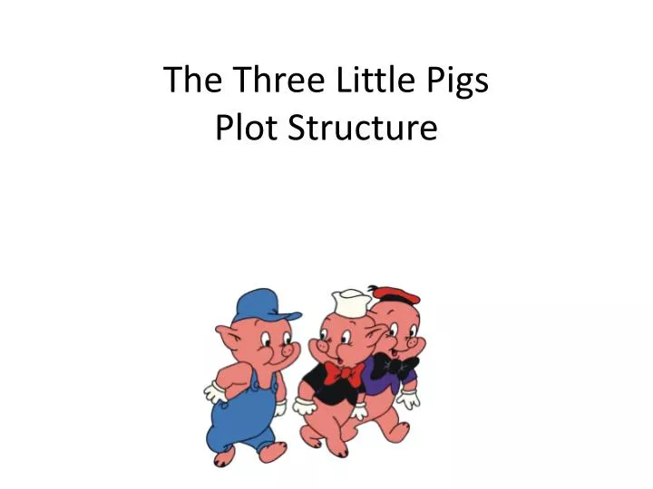 PPT - The Three Little Pigs Plot Structure PowerPoint Presentation, free  download - ID:2620003