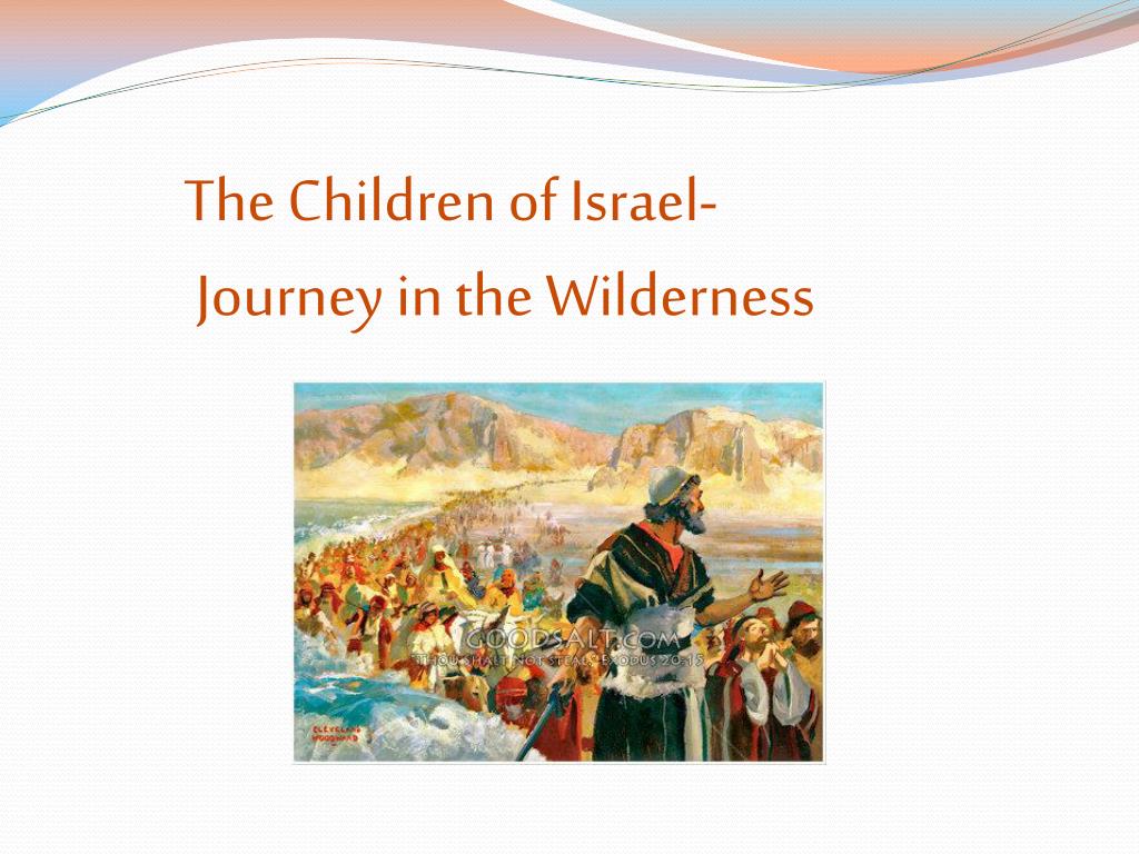 Ppt The Children Of Israel Journey In The Wilderness Powerpoint