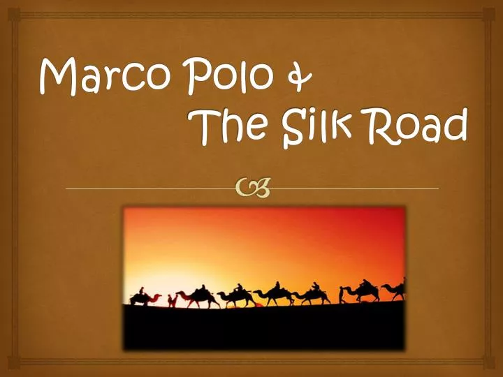 PPT - Marco Polo & The Silk Road PowerPoint Presentation, free download -  ID:2621382