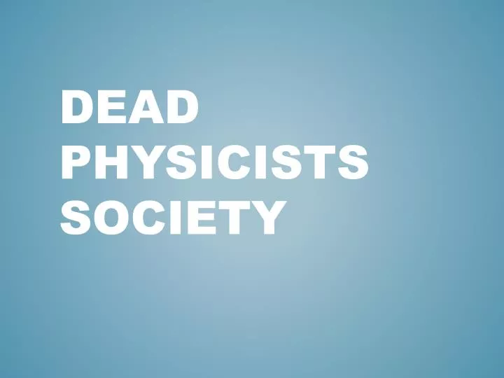 dead physicists society n.