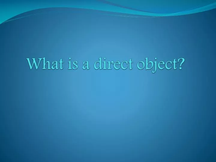 ppt-what-is-a-direct-object-powerpoint-presentation-free-download