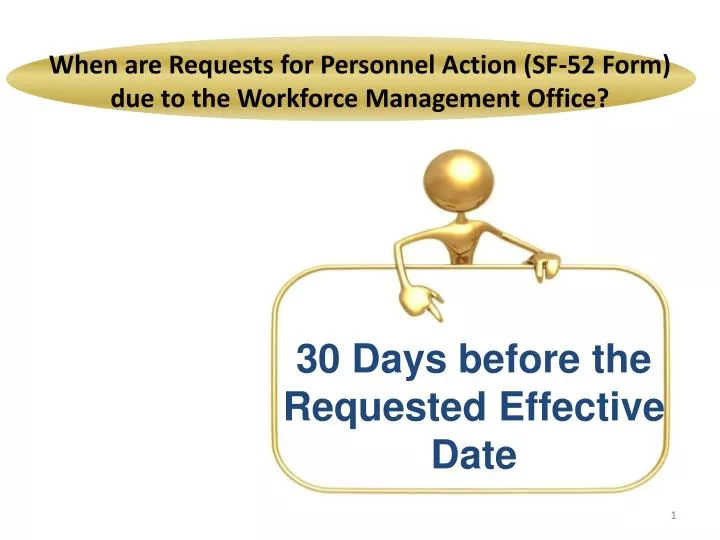 PPT When are Requests for Personnel Action (SF52 Form) due to the
