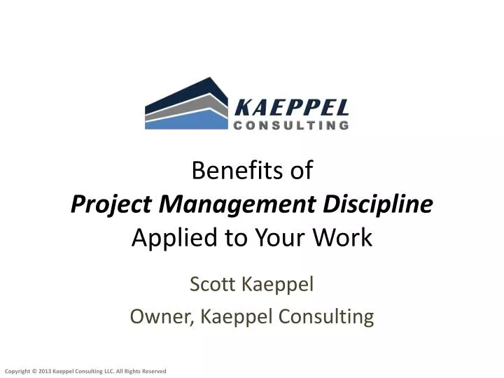 benefits of project management discipline applied to your work n.