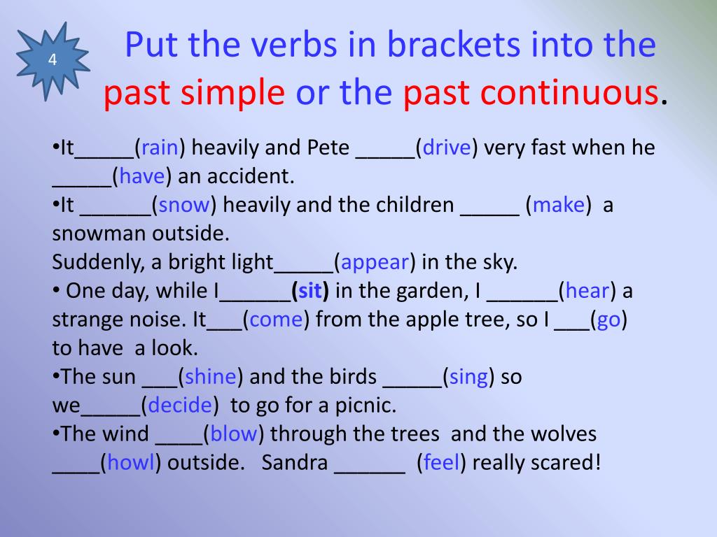 Read в past continuous. Put the verbs in past simple ответы. Put the verbs in Brackets into the past simple. Put the verbs in Brackets into the past simple or the past Continuous. Put the verb into the past Continuous or past simple.