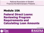 PPT - Federal Direct Loans: Reviewing Program Requirements and Calculating Loan Amounts ... PPT - Federal Direct Loans: Reviewing Program Requirements and Calculating Loan Amounts ...
