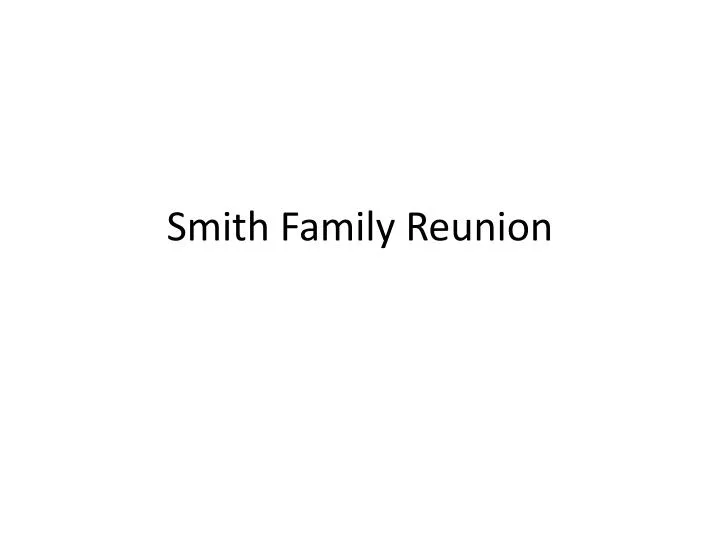 PPT Smith Family Reunion PowerPoint Presentation, free download ID
